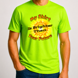 My shirt is brighter than...