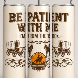 Be patient with me...