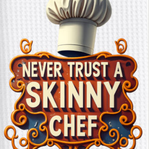 Never trust a skinny chef