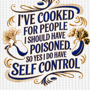 I've cooked for people I should have...